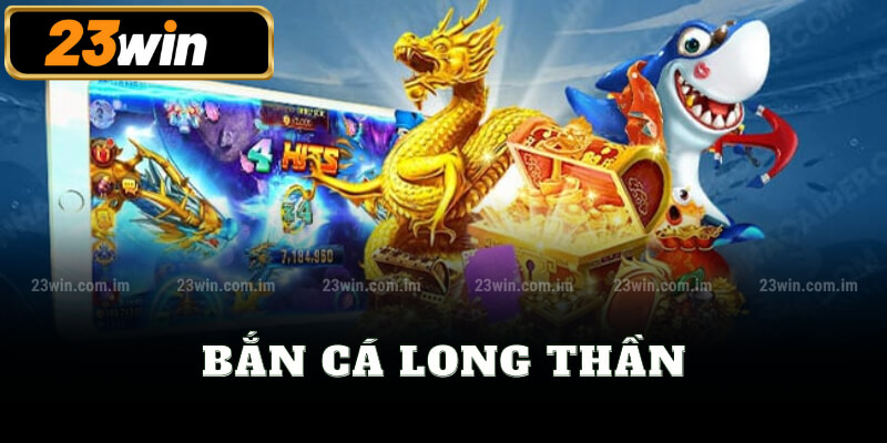 Bắn cá long thần