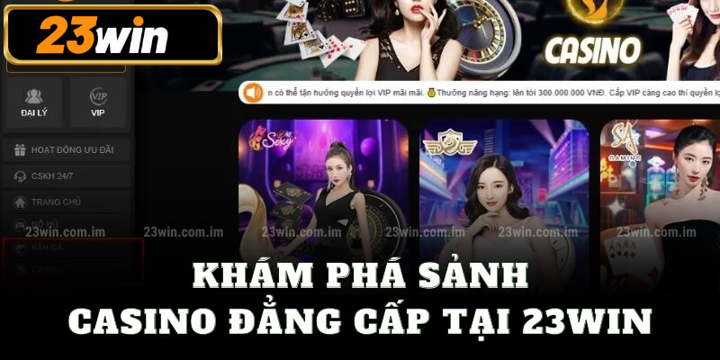 Khám phá sảnh casino đẳng cấp tại 23win