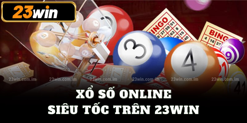 Xổ số online siêu tốc trên 23win