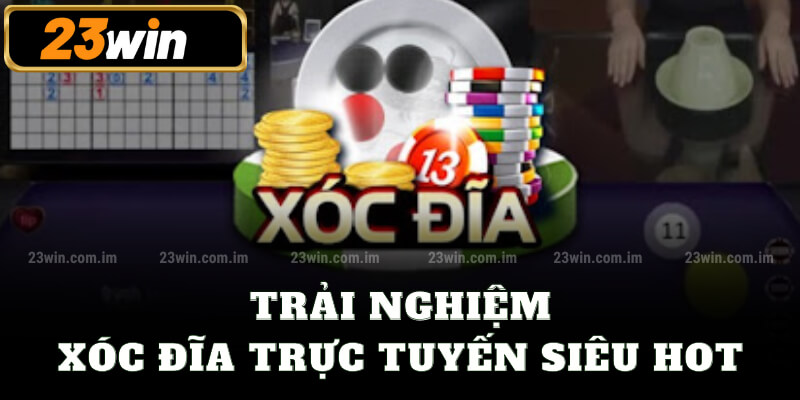 Chơi xóc đĩa online ăn tiền thật tại 23win